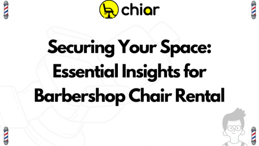 Securing Your Space: Essential Insights for Barbershop Chair Rental