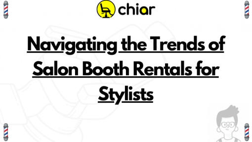 Navigating the Trends of Salon Booth Rentals for Stylists