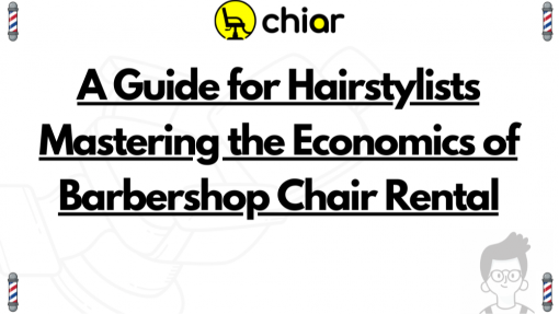  Mastering the Economics of Barbershop Chair Rental: A Guide for Hairstylists
