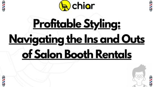 Profitable Styling: Navigating the Ins and Outs of Salon Booth Rentals