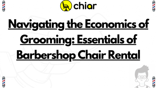 Navigating the Economics of Grooming: Essentials of Barbershop Chair Rental